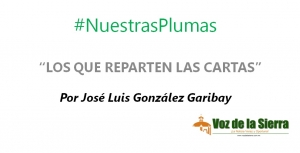 #NuestrasPlumas | "LOS QUE REPARTEN LAS CARTAS"
